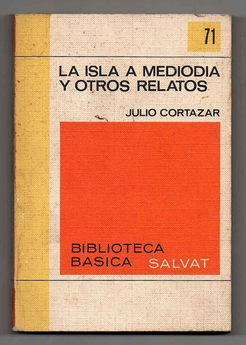 La Isla A Mediodía Y Otros Relatos- Julio Cortázar  (j)