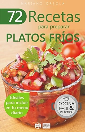 72 Recetas Para Preparar Platos Fríos