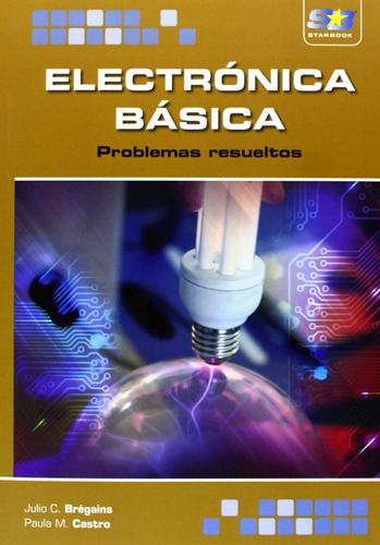 Electronica Basica: Problemas Resueltos Bregains, Julio C./c