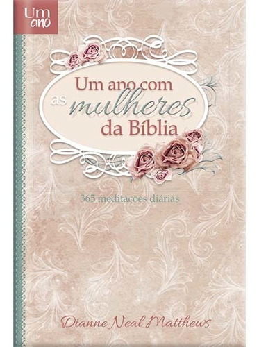 Um Ano Com As Mulheres Da Bíblia - Luxo - 365 Devocionais P