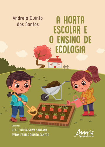 A horta escolar e o ensino de ecologia, de Santos, Andreia Quinto dos. Appris Editora e Livraria Eireli - ME, capa mole em português, 2019