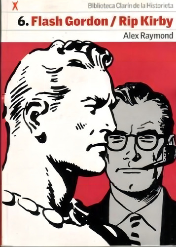 Flash Gordon Rip Kirby, De Raymond, Alex. Biblioteca Clarín De La Historieta, Vol. 6. Editorial Arte Grafico, Tapa Tapa Blanda En Español