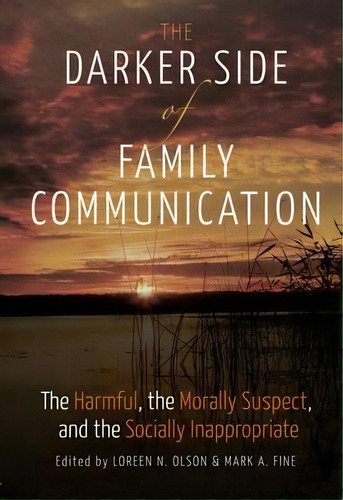 The Darker Side Of Family Communication, De Loreen N. Olson. Editorial Peter Lang Publishing Inc, Tapa Blanda En Inglés