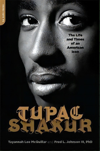 Tupac Shakur : The Life And Times Of An American Icon, De Fred L. Johnson. Editorial Ingram Publisher Services Us, Tapa Blanda En Inglés