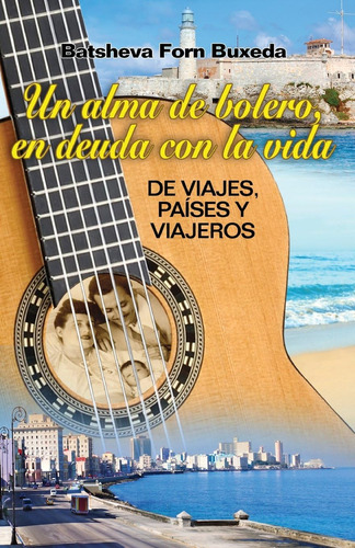 Libro: Un Alma De Bolero, En Deuda Con La Vida: De Viajes, P