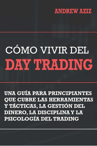 Libro: Como Vivir Del Day Trading: Una Guia Para... 