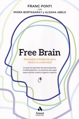 Free Brain, De Franc Ponti, Moira Bortagaray, Aldana Abele. Editorial Amat, Tapa Blanda, Edición 1 En Español, 2019