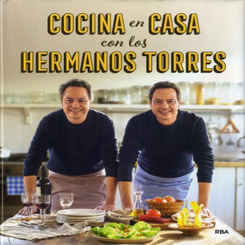 Cocina En Casa Con Los Hermanos Torres / Pd., De Torres, Javier. Editorial Rba Libros, Tapa Dura, Edición 1.0 En Español, 2017