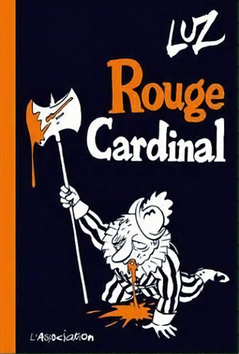 Rouge Cardinal - 1ªed.(2010), De Luz. Editora L'association, Capa Mole, Edição 1 Em Francês, 2010