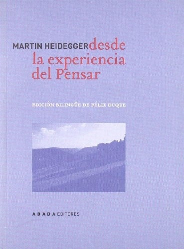 Desde La Experiencia Del Pensar, De Heidegger, Martin. Serie N/a, Vol. Volumen Unico. Editorial Abada Editores, Tapa Blanda, Edición 1 En Español, 2006