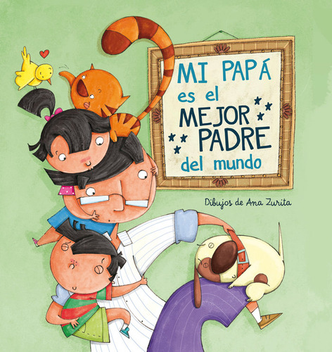 Libro Mi Papã¡ Es El Mejor Padre Del Mundo - Zurita, Ana