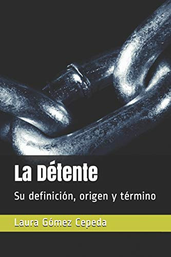 La Detente: Su Definicion Origen Y Termino