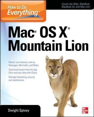 How To Do Everything Mac Os X Mountain Lion - Dwight Spivey