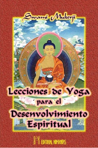 Lecciones De Yoga Para El Desenvolvimiento Espiritual, De Mukerji Swami. Editorial Humanitas - Espa A, Tapa Blanda En Español, 1900