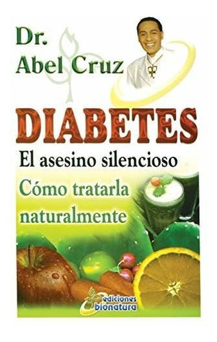 Libro : Diabetes El Asesino Silencioso - Cruz, Dr. Abel