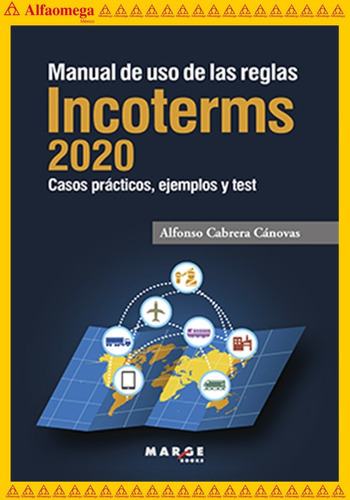 Manual De Uso De Las Reglas Incoterms 2020, De Cabrera Cánovas, Alfonso. Editorial Alfaomega Grupo Editor, Tapa Blanda, Edición 1 En Español, 2020