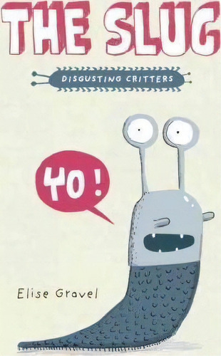 The Slug : The Disgusting Critters Series, De Elise Gravel. Editorial Tundra Books (ny), Tapa Blanda En Inglés