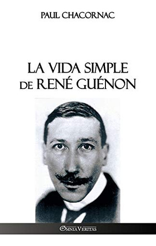 La Vida Simple De Rene Guenon