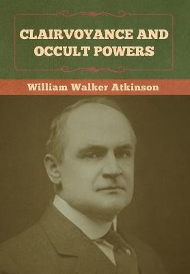 Libro Clairvoyance And Occult Powers - William Walker Atk...