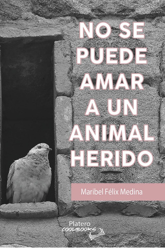 Libro No Se Puede Amar A Un Animal Herido - Fã¿lix Medina...