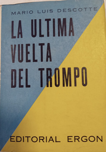 Libro Novela La Ultima Vuelta Del Trompo Mario Luis Descotte