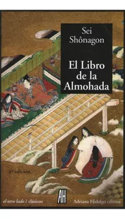 EL LIBRO DE LA ALMOHADA, de Shônagon, Sei. Editorial Adriana Hidalgo Editora, tapa blanda en español, 2004