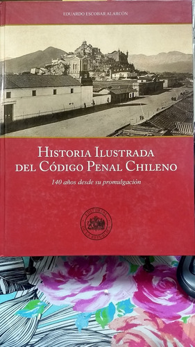 Historia Ilustrada De Código Penal Chileno // E. Escobar