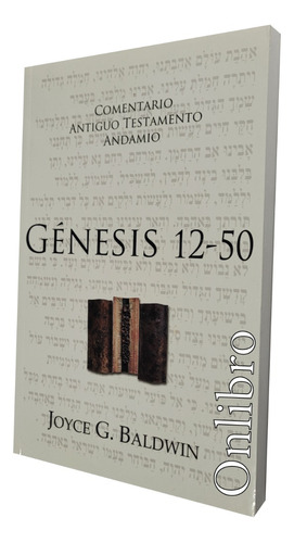 Génesis 12-50. Comentario Andamio. Joyce G. Baldwin