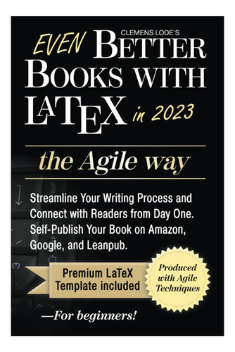 Libro: Even Better Books With Latex The Agile Way In 2023: S