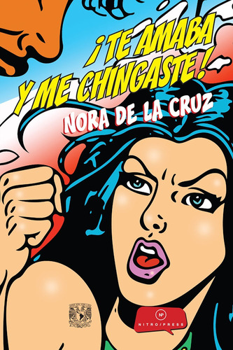 Te amaba y me chingaste, de Cruz, Nora de la. Editorial Nitro-Press, tapa blanda en español, 2021