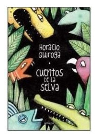 Cuentos De La Selva - Horacio Quiroga