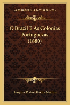 Libro O Brazil E As Colonias Portuguezas (1880) - Martins...