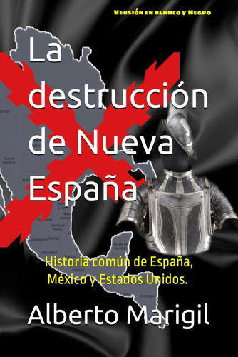 Libro: La Destrucción De Nueva España: La Historia Común De 