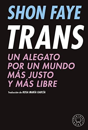 Trans: Un Alegato Por Un Mundo Más Justo Y Más Libre