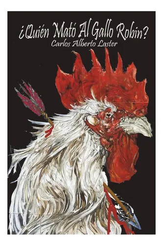 Libro: Quien Mato Al Gallo Robin (spanish Edition)