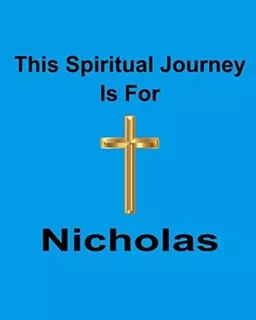 This Spiritual Journey Is For Nicholas : God Is Good