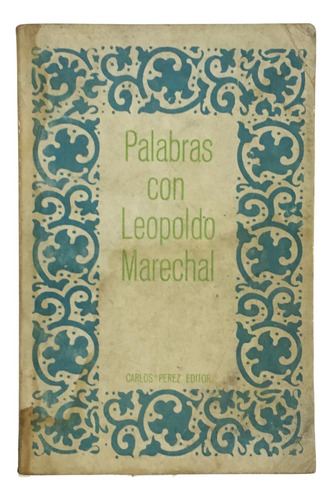 Alfredo Andres Palabras Con Leopoldo Marechal