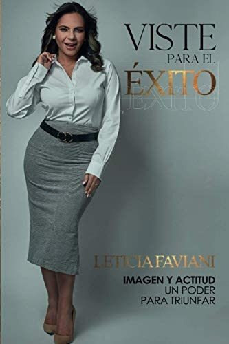 Libro: Viste Para El Éxito: El Poder De La Imagen Y Actitud