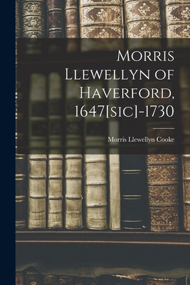 Libro Morris Llewellyn Of Haverford, 1647[sic]-1730 - Coo...