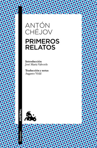 Primeros relatos, de CHEJOV, ANTON. Serie Clásica Editorial Austral México, tapa blanda en español, 2022