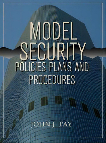 Model Security Policies, Plans And Procedures, De John Fay. Editorial Elsevier Science & Technology, Tapa Blanda En Inglés