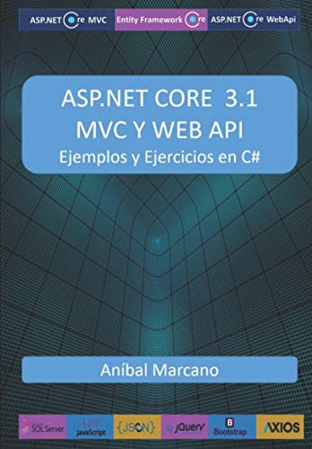 Asp Net Core 3 1 Mvc Y Web Api: Ejemplos Y Ejercicios En C#