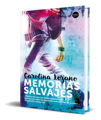 MEMORIAS SALVAJES, de CAROLINA LOZANO. Editorial Versátil, tapa blanda en español, 2018