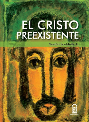 El Cristo Prexistente - Gastón Soublette