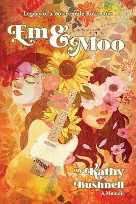 Libro Em & Moo : Legacy Of A '60s Female Rock Duo - Kathy...