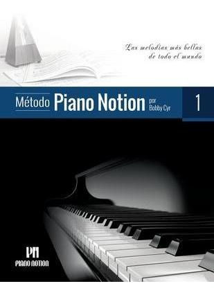 Método Piano Notion Libro 1 : Las Melodías Más Bellas De Tod