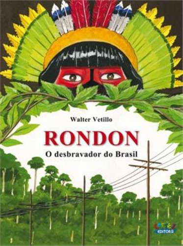 Rondon: o desbravador do Brasil, de Vetillo, Walter. Cortez Editora e Livraria LTDA, capa mole em português, 2013