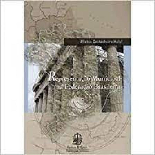 REPRESENTACAO MUNICIPAL NA FEDERACAO BRASILEIRA, de MALUF,AFLATON CASTANHEIRA. Editorial LEMOS E CRUZ, tapa mole en português