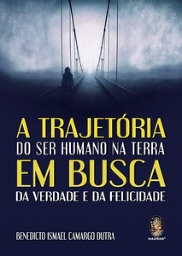 A Trajetória Do Ser Humano Na Terra: A Trajetória Do Ser Humano Na Terra, De Camargo, Dutra. Editora Madras, Capa Mole Em Português