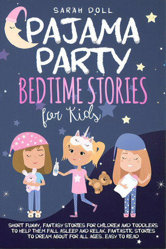 Pajama Party Bedtime Stories For Kids. Fantasy Stories For Children And Toddlers To Help Them Fal..., De Doll, Sarah. Editorial Lightning Source Inc, Tapa Blanda En Inglés
